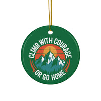 Load image into Gallery viewer, Ceramic Ornament – "Climb With Courage Or Go Home" Mountain Adventure Holiday Decor
